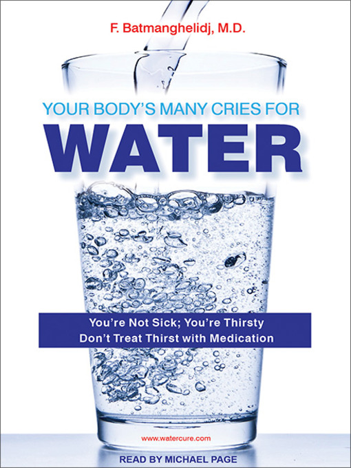 Title details for Your Body's Many Cries For Water by F. Batmanghelidj, M.D. - Available